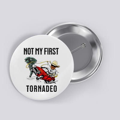 Not My First Tornadeo Not My First Tornado Meme Funny Button
