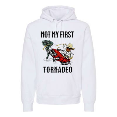 Not My First Tornadeo Not My First Tornado Meme Funny Premium Hoodie