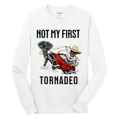 Not My First Tornadeo Not My First Tornado Meme Funny Tall Long Sleeve T-Shirt