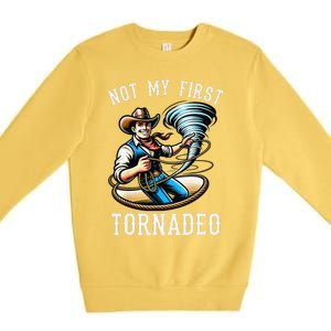 Not My First Tornado Not My First Tornadeo Rodeo Premium Crewneck Sweatshirt