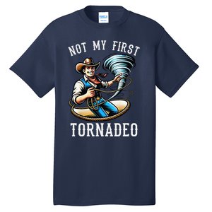 Not My First Tornado Not My First Tornadeo Rodeo Tall T-Shirt