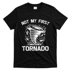 Not My First Tornado While Storm Twister Hurricane Weather T-Shirt