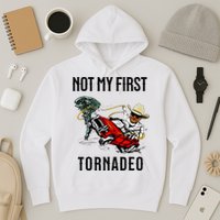Not My First Tornadeo Not My First Tornado Hoodie