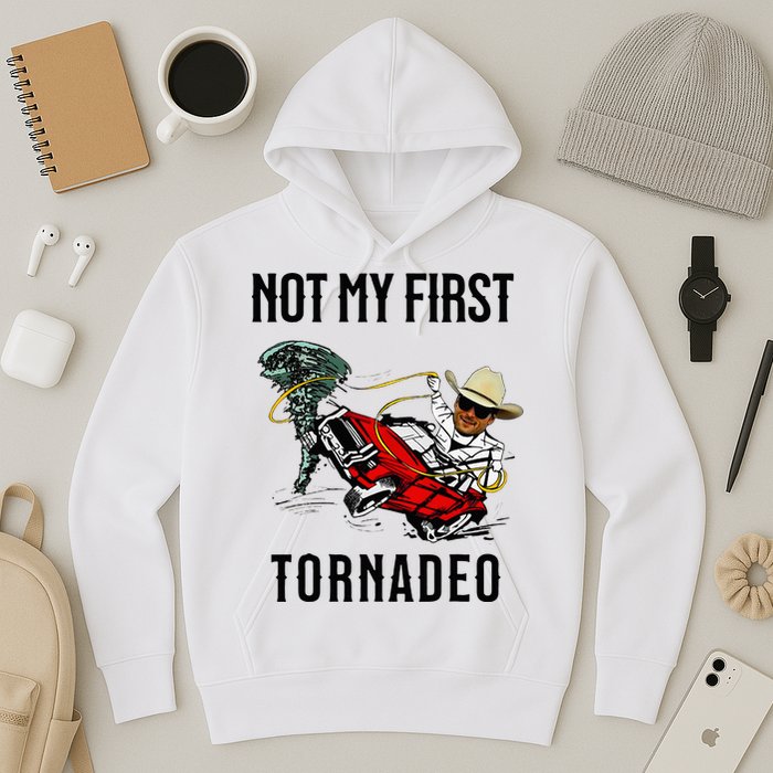 Not My First Tornadeo Not My First Tornado Hoodie