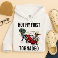 Not My First Tornadeo Not My First Tornado Hoodie