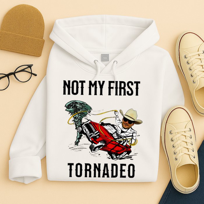 Not My First Tornadeo Not My First Tornado Hoodie