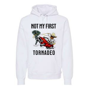 Not My First Tornadeo Not My First Tornado Premium Hoodie