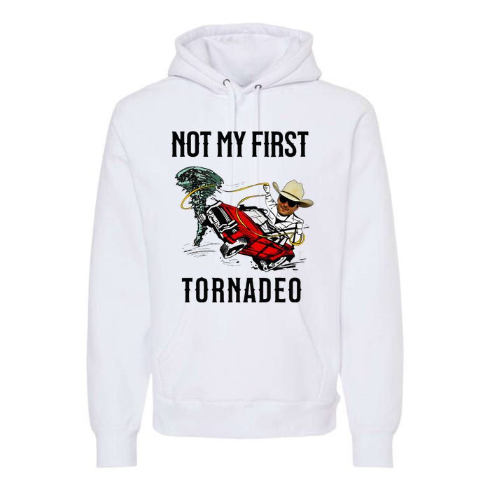 Not My First Tornadeo Not My First Tornado Premium Hoodie