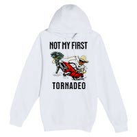 Not My First Tornadeo Not My First Tornado Premium Pullover Hoodie