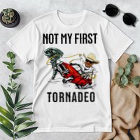 Not My First Tornadeo Not My First Tornado Premium T-Shirt
