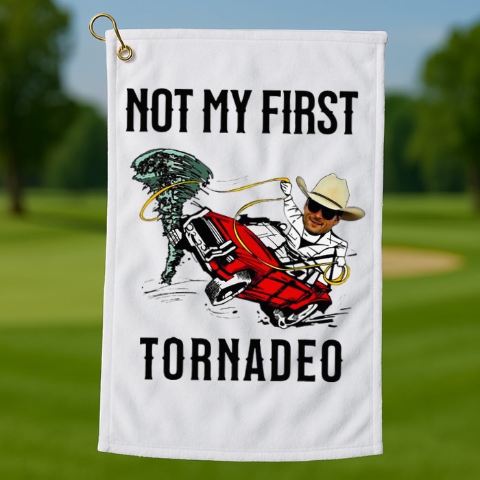 Not My First Tornadeo Not My First Tornado Golf Towel