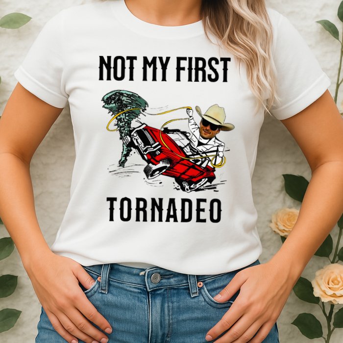 Not My First Tornadeo Not My First Tornado Womens T-Shirt