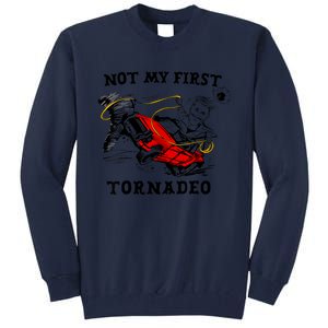 Not My First Tornadeo Tall Sweatshirt