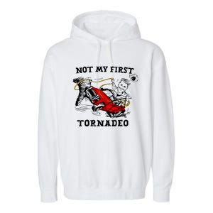 Not My First Tornadeo Garment-Dyed Fleece Hoodie