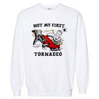 Not My First Tornadeo Garment-Dyed Sweatshirt