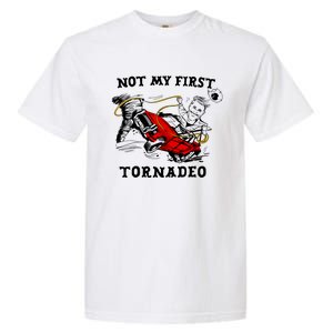 Not My First Tornadeo Garment-Dyed Heavyweight T-Shirt