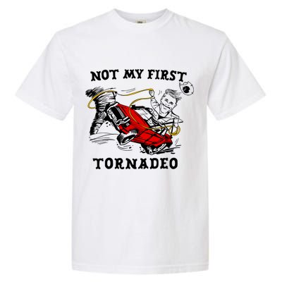 Not My First Tornadeo Garment-Dyed Heavyweight T-Shirt