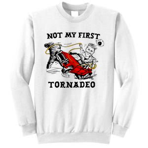 Not My First Tornadeo Sweatshirt