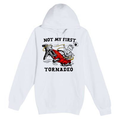 Not My First Tornadeo Premium Pullover Hoodie