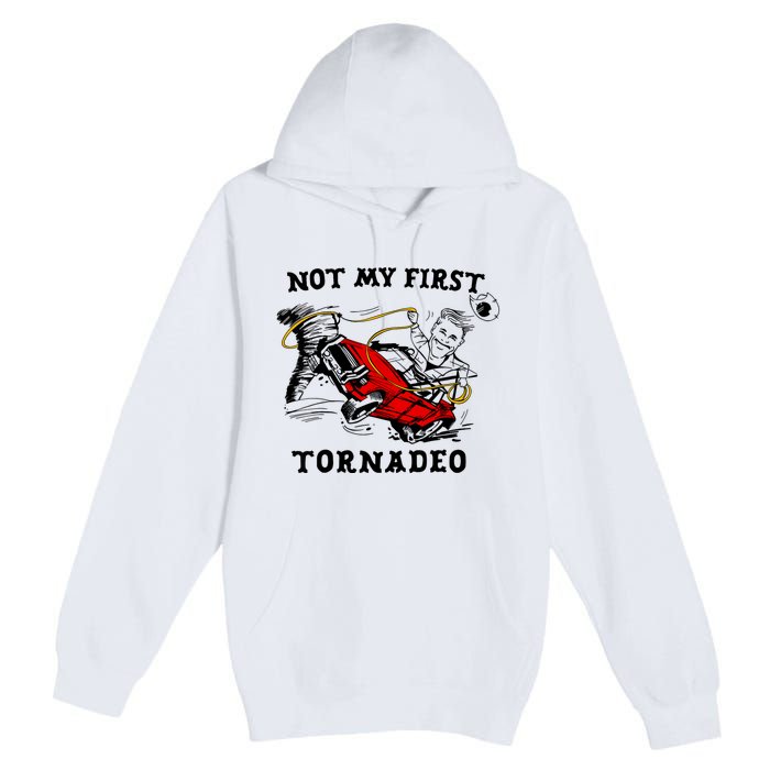 Not My First Tornadeo Premium Pullover Hoodie