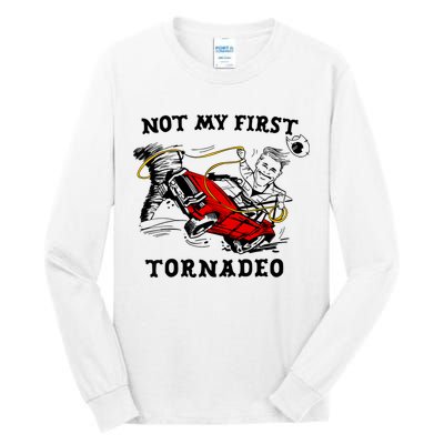 Not My First Tornadeo Tall Long Sleeve T-Shirt