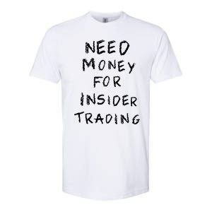 Need Money For Insider Trading Softstyle CVC T-Shirt