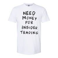 Need Money For Insider Trading Softstyle CVC T-Shirt