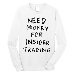 Need Money For Insider Trading Long Sleeve Shirt