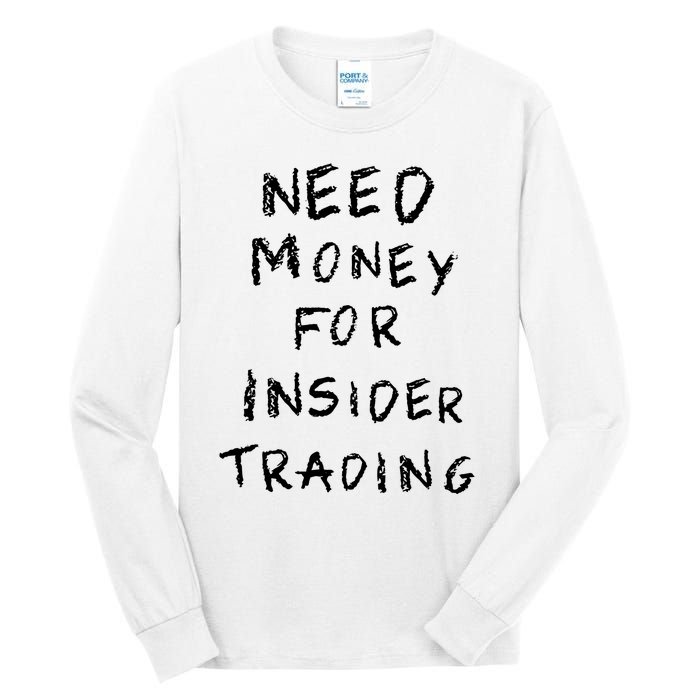 Need Money For Insider Trading Tall Long Sleeve T-Shirt