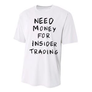 Need Money For Insider Trading Performance Sprint T-Shirt