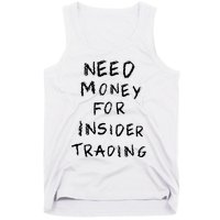 Need Money For Insider Trading Tank Top