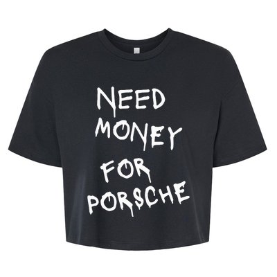 Need Money For Porsche Bella+Canvas Jersey Crop Tee