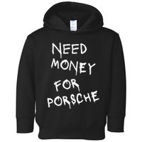 Need Money For Porsche Toddler Hoodie