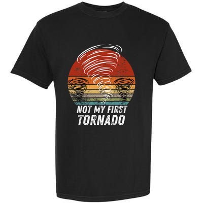 Not My First Tornado Funny Quote Not My First Tornado Garment-Dyed Heavyweight T-Shirt