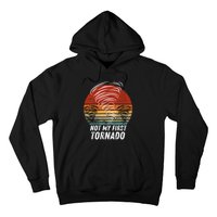 Not My First Tornado Funny Quote Not My First Tornado Hoodie