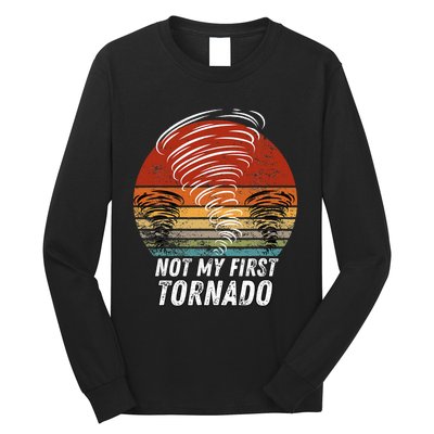 Not My First Tornado Funny Quote Not My First Tornado Long Sleeve Shirt