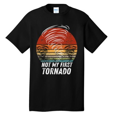 Not My First Tornado Funny Quote Not My First Tornado Tall T-Shirt