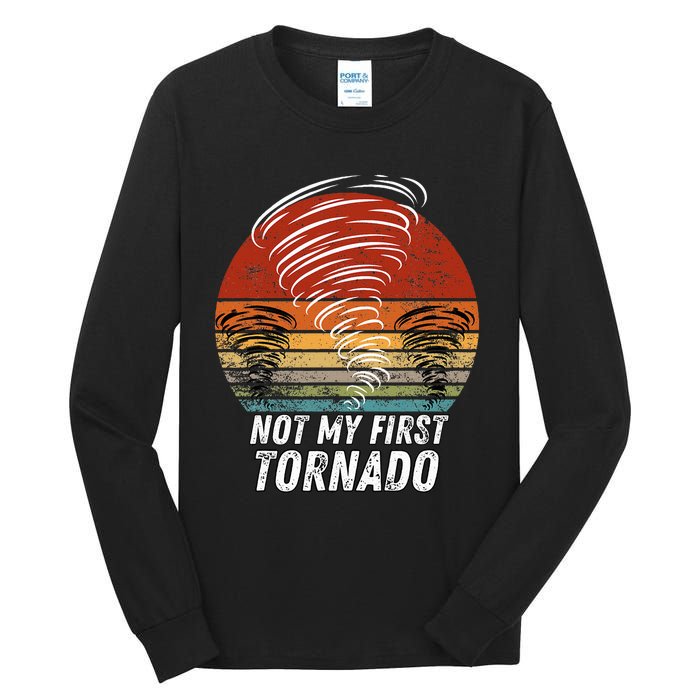 Not My First Tornado Funny Quote Not My First Tornado Tall Long Sleeve T-Shirt