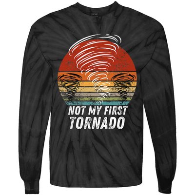 Not My First Tornado Funny Quote Not My First Tornado Tie-Dye Long Sleeve Shirt