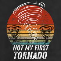 Not My First Tornado Funny Quote Not My First Tornado Trucker Hat