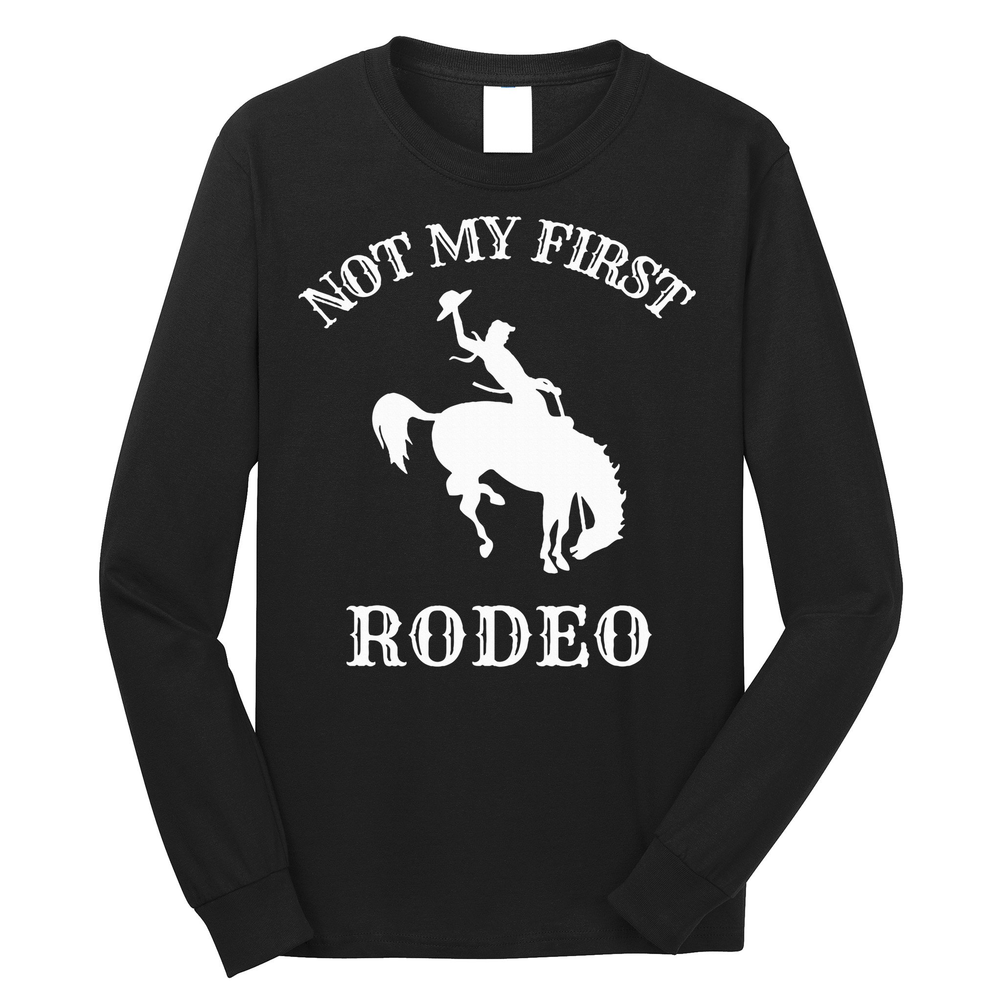 Not My First Rodeo Long Sleeve Shirt