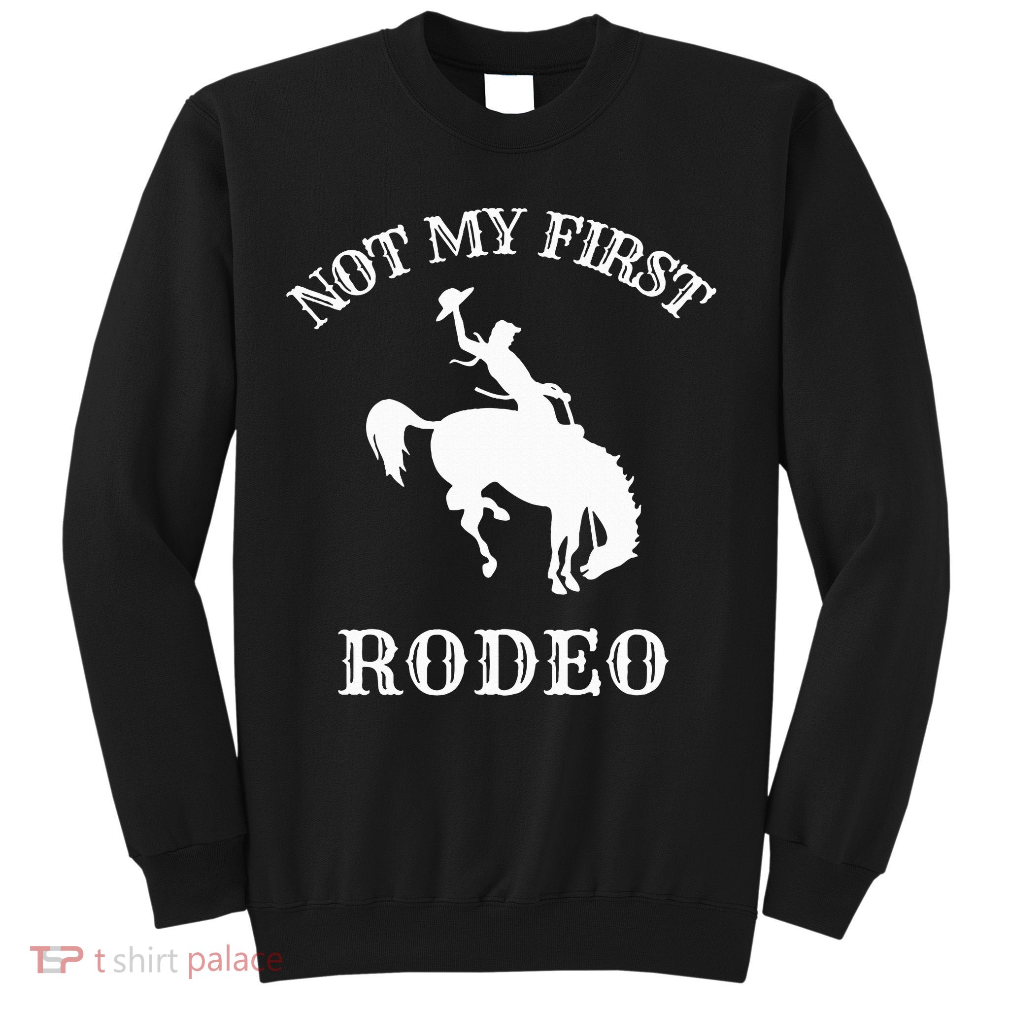 Not My First Rodeo Sweatshirt