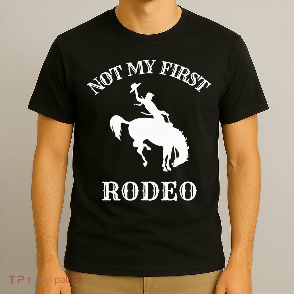 Not My First Rodeo T-Shirt
