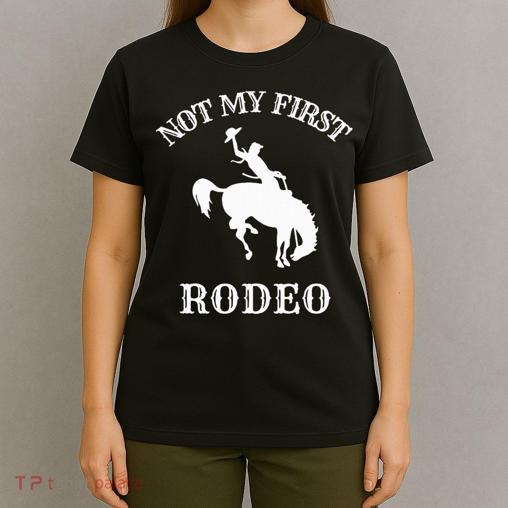 Not My First Rodeo T-Shirt