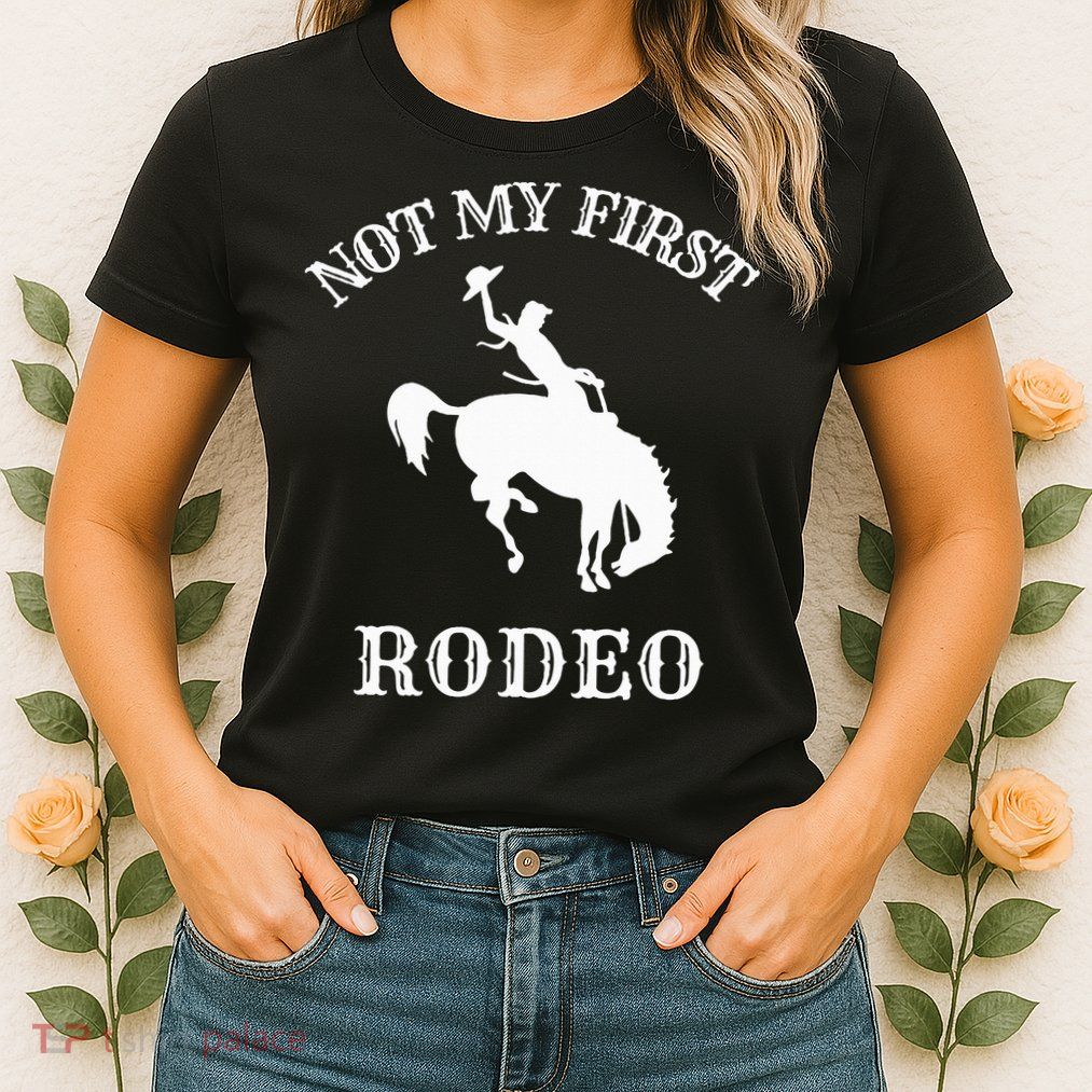 Not My First Rodeo Womens T-Shirt