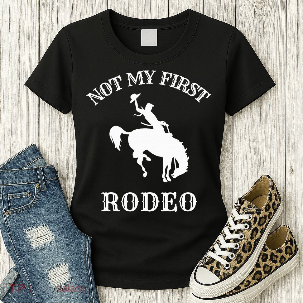 Not My First Rodeo Womens T-Shirt