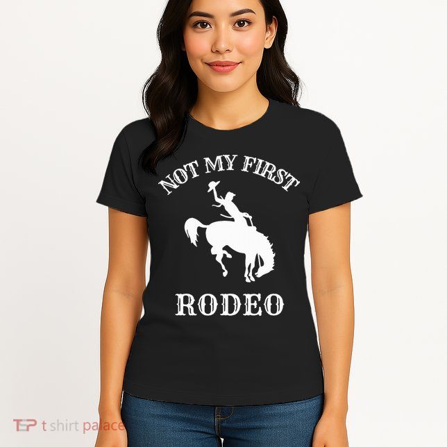 Not My First Rodeo Womens T-Shirt