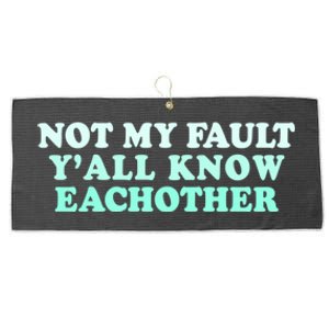 Not My Fault Y’all Know Eachother Large Microfiber Waffle Golf Towel