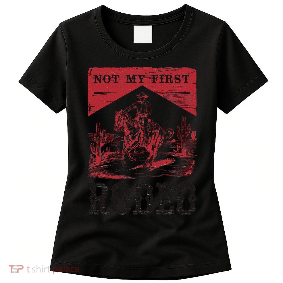 Not My First Rodeo Vintage Bronc Riding Cowboy Rodeo Gift Womens T-Shirt