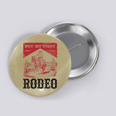 Not My First Rodeo Vintage Bronc Riding Cowboy Rodeo Gift Button